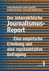 Der österreichische Journalismus-Report - Andy Kaltenbrunner, Renée Lugschitz, Matthias Karmasin, Sonja Luef, Daniela Kraus
