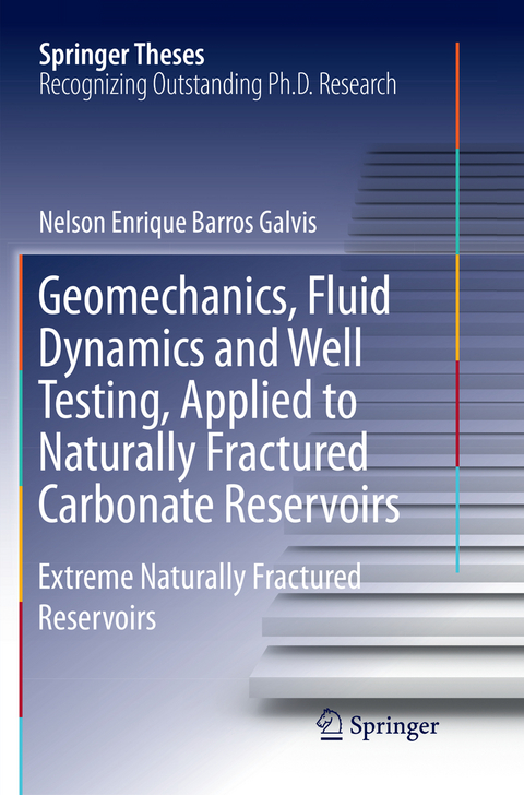 Geomechanics, Fluid Dynamics and Well Testing, Applied to Naturally Fractured Carbonate Reservoirs - Nelson Enrique Barros Galvis