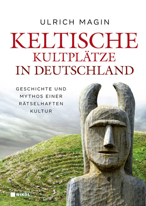 Keltische Kultplätze in Deutschland - Ulrich Magin