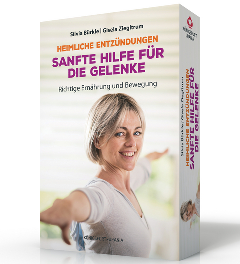 Heimliche Entzündungen - Sanfte Hilfe für die Gelenke. Richtige Ernährung und Bewegung - Silvia Bürkle, Gisela Ziegltrum