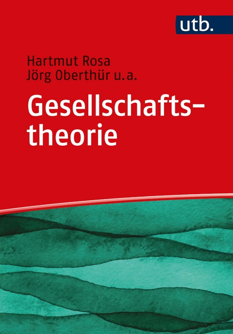 Gesellschaftstheorie - Hartmut Rosa, Jörg Oberthür