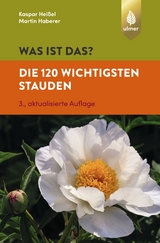 Was ist das? Die 120 wichtigsten Stauden - Heißel, Kaspar; Haberer, Martin