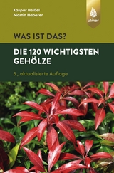 Was ist das? Die 120 wichtigsten Gehölze - Heißel, Kaspar; Haberer, Martin