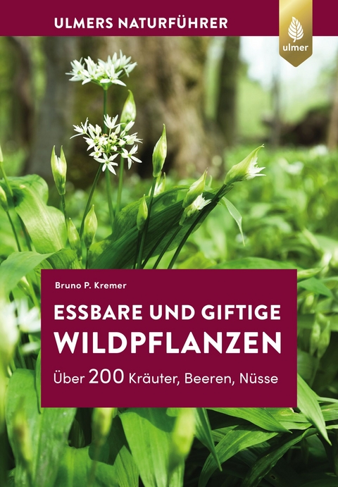 Essbare und giftige Wildpflanzen - Bruno P. Kremer