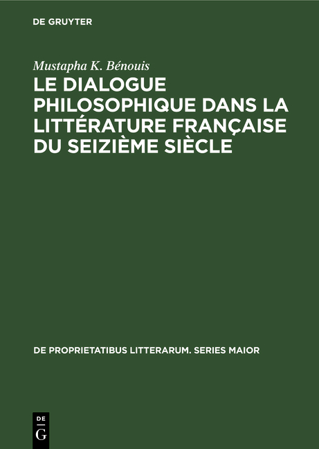 Le dialogue philosophique dans la littérature française du seizième siècle - Mustapha K Bénouis