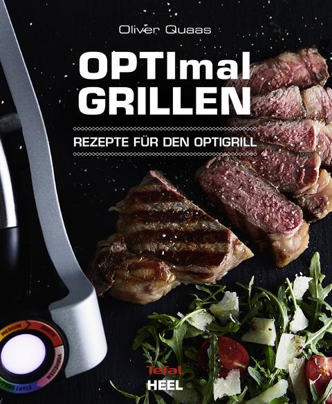 OPTImal Grillen - OPTIgrill Kochbuch Rezeptbuch - Oliver Quaas