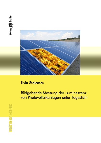 Bildgebende Messung der Lumineszenz von Photovoltaikanlagen unter Tageslicht - Liviu Stoicescu
