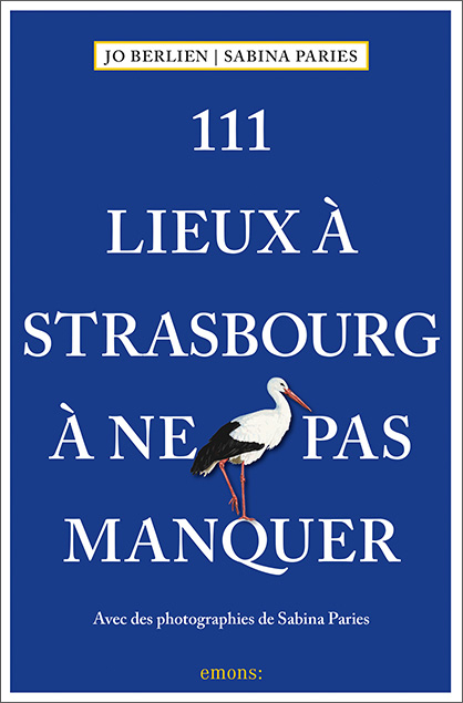 111 lieux à Strasbourg à ne pas manquer - Jo Berlien, Sabina Paries