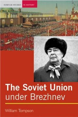The Soviet Union under Brezhnev -  William J. Tompson