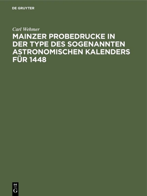 Mainzer Probedrucke in der Type des sogenannten astronomischen Kalenders für 1448 - Carl Wehmer