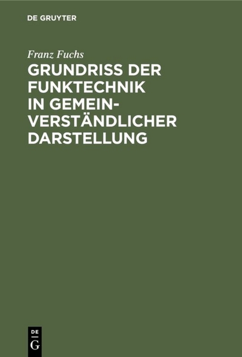 Grundriß der Funktechnik in gemeinverständlicher Darstellung - Franz Fuchs