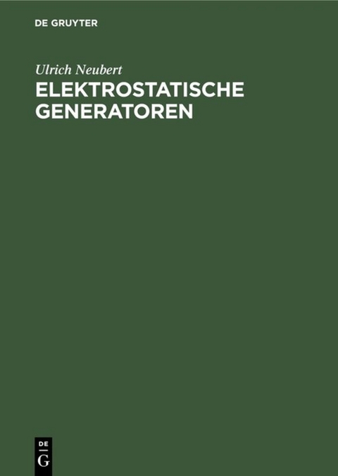 Elektrostatische Generatoren - Ulrich Neubert