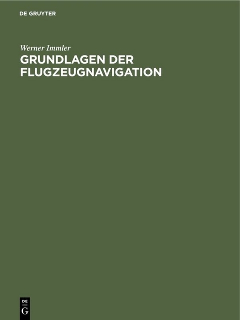 Grundlagen der Flugzeugnavigation - Werner Immler