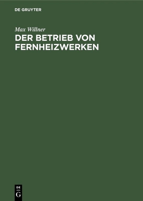 Der Betrieb von Fernheizwerken - Max Willner