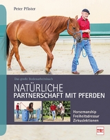 Natürliche Partnerschaft mit Pferden - Pfister, Peter