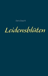 Leidensblüten - Doris Duschl