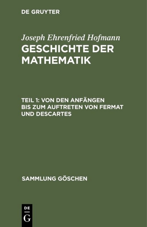 Joseph Ehrenfried Hofmann: Geschichte der Mathematik / Von den Anfängen bis zum Auftreten von Fermat und Descartes - Joseph Ehrenfried Hofmann