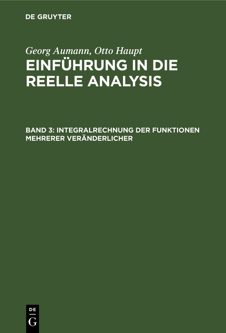 Georg Aumann; Otto Haupt: Einführung in die reelle Analysis / Integralrechnung der Funktionen mehrerer Veränderlicher - Georg Aumann, Otto Haupt