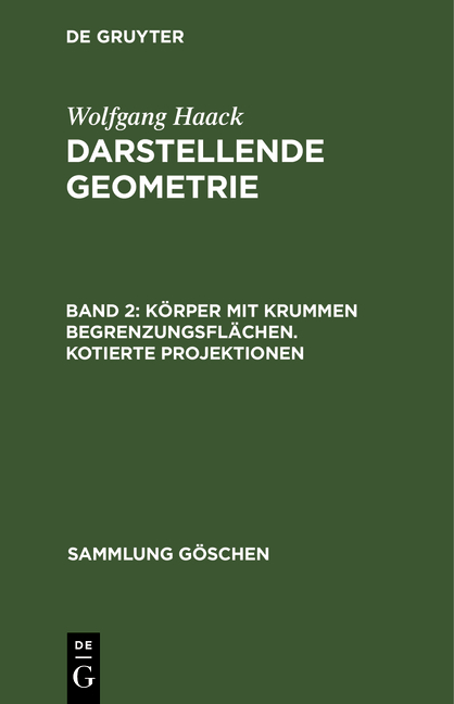 Wolfgang Haack: Darstellende Geometrie / Körper mit krummen Begrenzungsflächen. Kotierte Projektionen - Wolfgang Haack