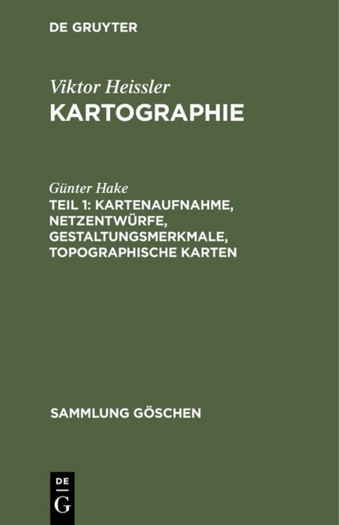 Viktor Heissler: Kartographie / Kartenaufnahme, Netzentwürfe, Gestaltungsmerkmale, topographische Karten - Günter Hake