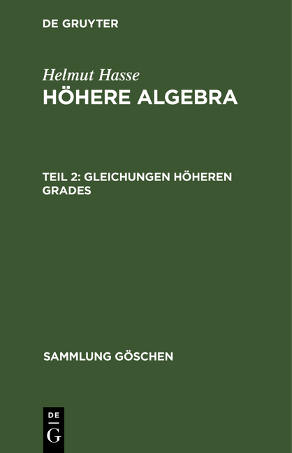 Helmut Hasse: Höhere Algebra / Gleichungen höheren Grades - Helmut Hasse