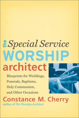 Special Service Worship Architect -  Constance M. Cherry
