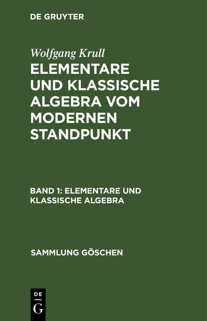 Wolfgang Krull: Elementare und klassische Algebra vom modernen Standpunkt / Elementare und klassische Algebra - Wolfgang Krull
