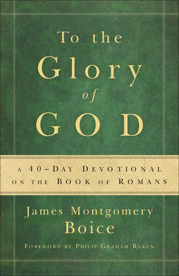 To the Glory of God -  James Montgomery Boice