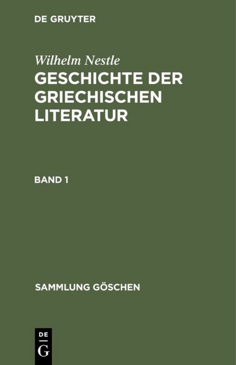 Wilhelm Nestle: Geschichte der griechischen Literatur / Wilhelm Nestle: Geschichte der griechischen Literatur. Band 1 - Wilhelm Nestle