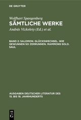 Wolfhart Spangenberg: Sämtliche Werke / Salomon. Glückswechsel. Wie gewunnen so zerrunnen. Mammons Sold. Saul - 