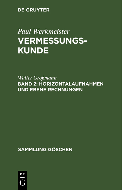 Paul Werkmeister: Vermessungskunde / Horizontalaufnahmen und ebene Rechnungen - Walter Großmann