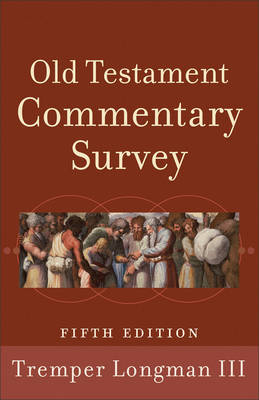 Old Testament Commentary Survey -  Tremper III Longman