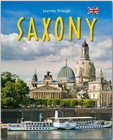 Journey through Saxony - Reise durch Sachsen - Weigt, Mario; Gehlert, Sylvia