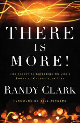 There Is More! -  Randy Clark