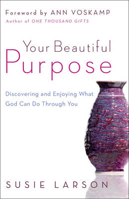 Your Beautiful Purpose -  Susie Larson