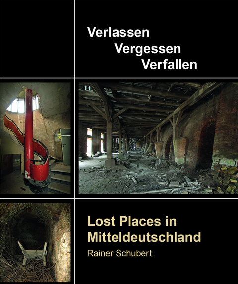 Lost Places in Mitteldeutschland - Rainer Schubert