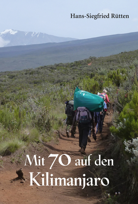Mit 70 auf den Kilimanjaro - Hans-Siegfried Rütten