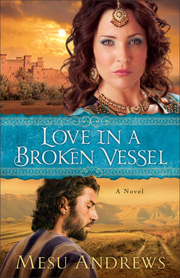Love in a Broken Vessel (Treasures of His Love Book #3) -  Mesu Andrews