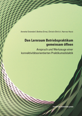 Den Lernraum Betriebspraktikum gemeinsam öffnen - Annette Ostendorf, Bettina Dimai, Christin Ehrlich, Hannes Hautz