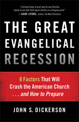 Great Evangelical Recession -  John S. Dickerson