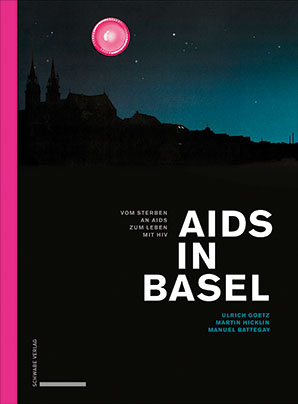 Aids in Basel - Ulrich Goetz, Martin Hicklin, Manuel Battegay