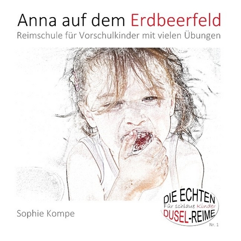 Anna auf dem Erdbeerfeld - Sophie Kompe