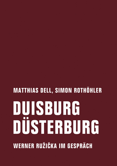 Duisburg Düsterburg - Matthias Dell, Simon Rothöhler, Werner Ružička