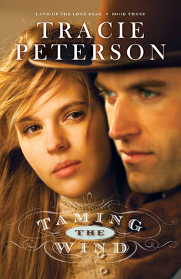 Taming the Wind (Land of the Lone Star Book #3) -  Tracie Peterson