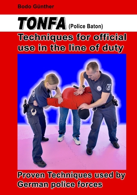 Tonfa (Police Baton) Techniques for official use in the line of duty - Bodo Günther