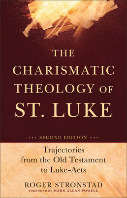 Charismatic Theology of St. Luke -  Roger Stronstad