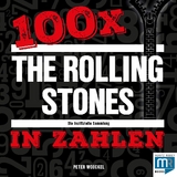 100 x – The Rolling Stones in Zahlen - Peter Woeckel