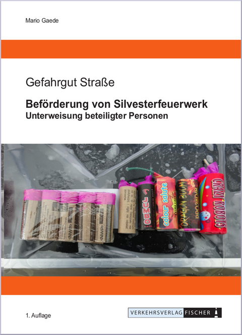 Beförderung von Silvesterfeuerwerk - Mario Gaede