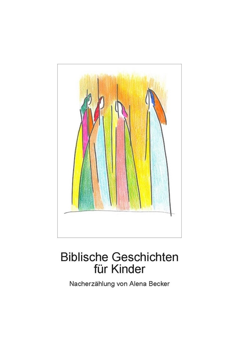 Biblische Geschichten für Kinder - Alena Becker