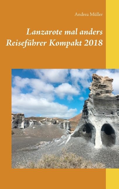 Lanzarote mal anders Reiseführer Kompakt 2018 - Andrea Müller